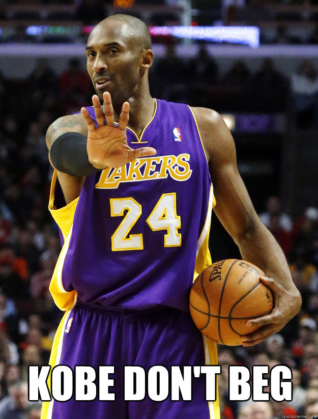 kobe-dont-beg